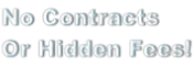 No Contracts Or Hidden Fees!